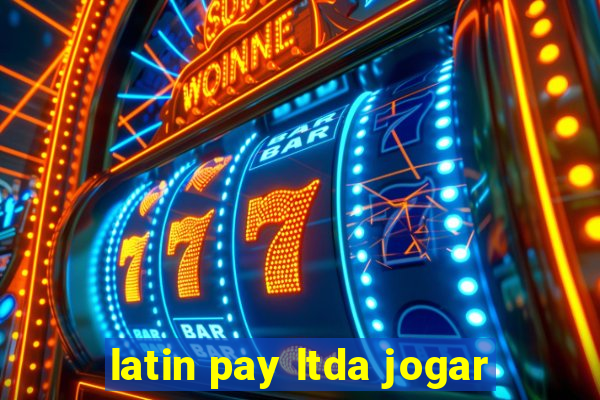 latin pay ltda jogar